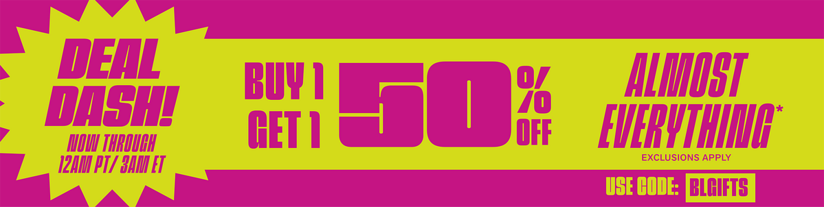 Deal Dash! Buy One, Get One 50% Off Almost Everything