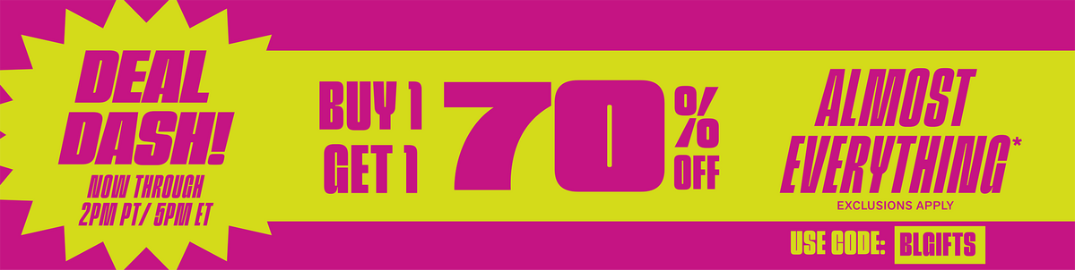 Deal Dash! Buy One, Get One 70% Off Almost Everything