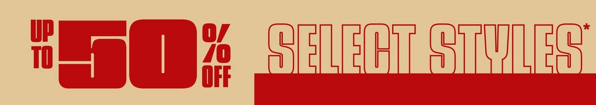 Up To 50% Off Select Styles