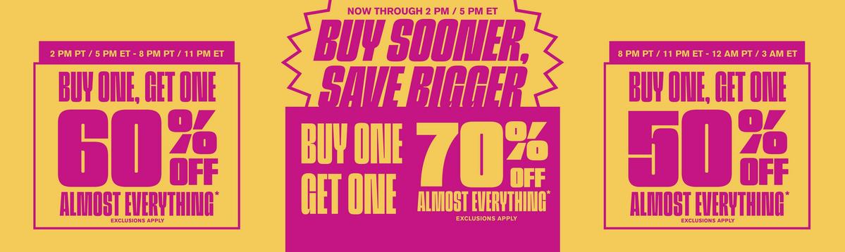 Buy Sooner, Save Bigger! Buy One, Get One 70% Off Almost Everything