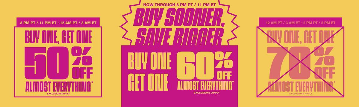 Buy Sooner, Save Bigger! Buy One, Get One 60% Off Almost Everything