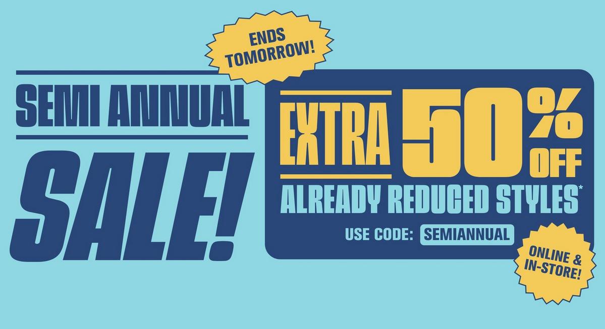 Semi Annual Sale! Extra 50% Off Already Reduced Styles