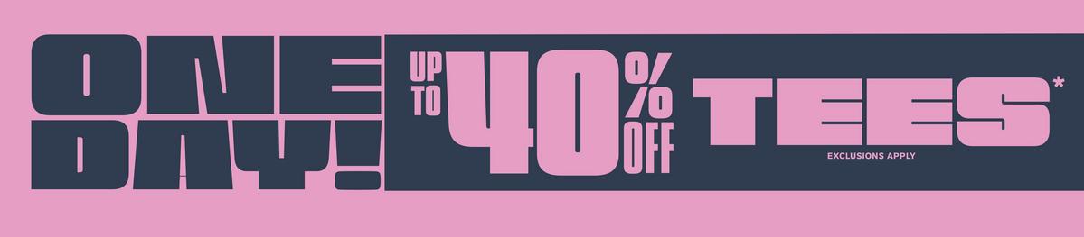 One Day! Up To 40% Off Tees