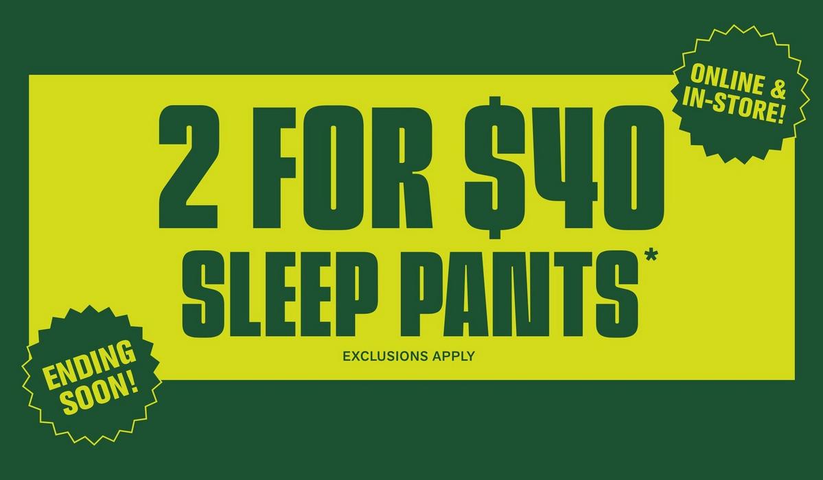 Ending Soon! 2 for $40 Sleep Pants