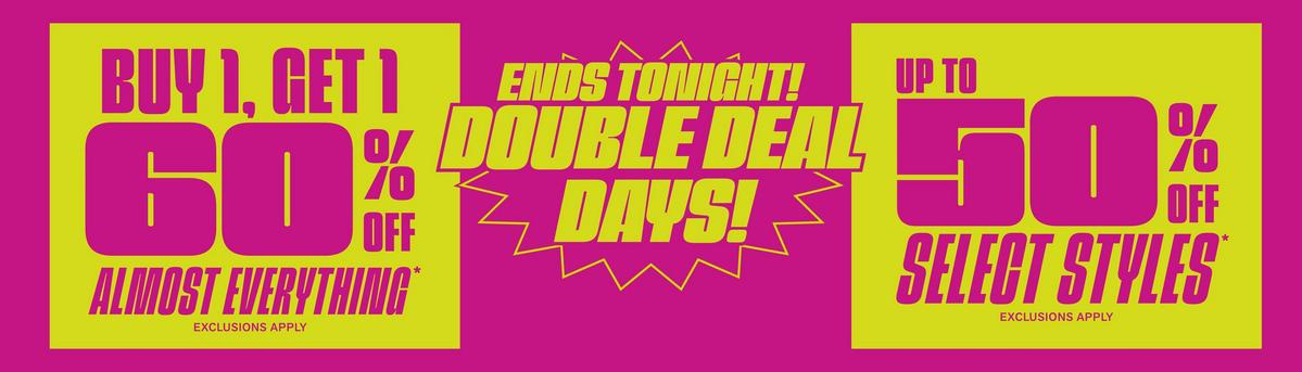 Ends Tonight! Double Deal Days - Buy One, Get One 60% Off Almost Everything & Up To 50% Off Select Styles