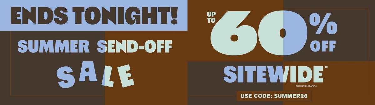 Ends Tonight! Summer Send-Off Sale! Up To 60% Off Sitewide