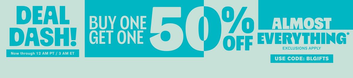 Buy One, Get One 50% Off Almost Everything