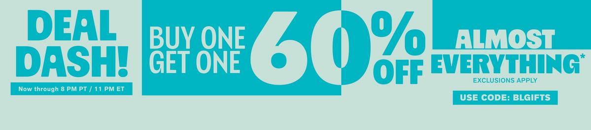 Buy One, Get One 60% Off Almost Everything