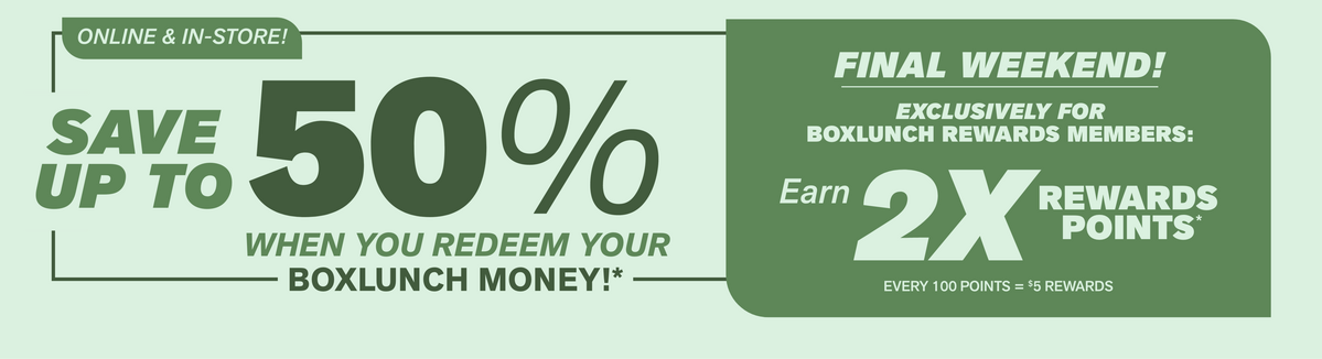 Final Weekend! Save Up To 50% Off with BoxLunch Money! Earn 2x Rewards Points