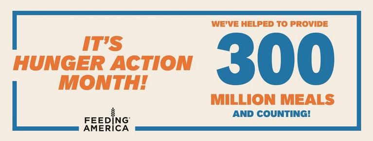 Feeding America graphic: “It’s Hunger Action Month!” and “We’ve helped to provide 300 million meals”.