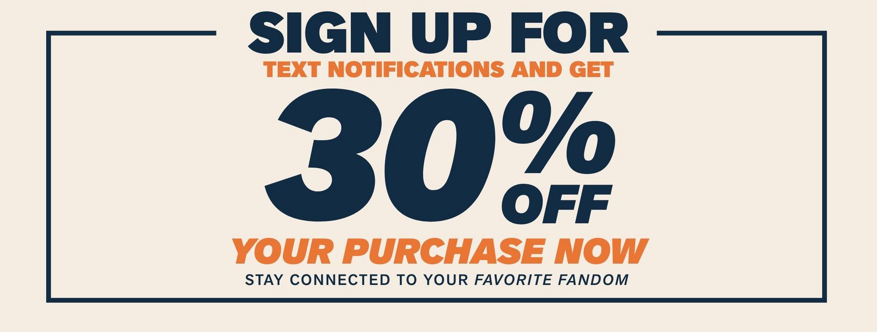 Promotional banner reading “Sign up for text notifications and get 30% off your purchase now.”