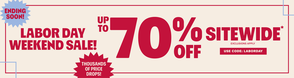 Ending Soon! Labor Day Weekend Sale! Up To 70% Off Sitewide