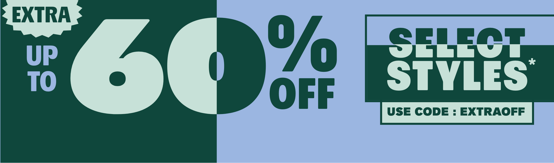 Promotional graphic reading “EXTRA up to 60% off SELECT STYLES* use code: EXTRAOFF”. Shop Now.