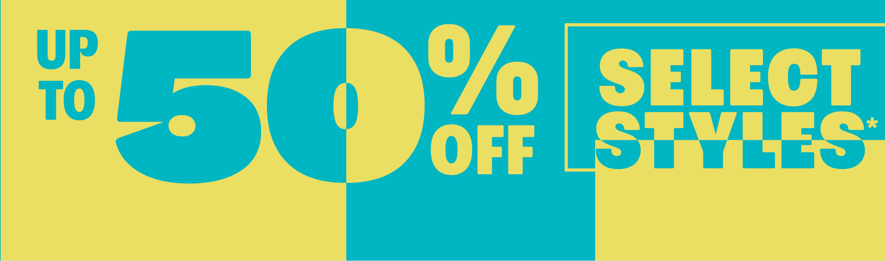 Promotional graphic with text “UP TO 50% OFF SELECT STYLES*”. Shop Now.