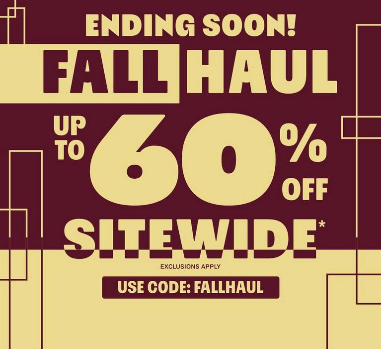 Ending Soon Fall Haul sale banner: up to 60% off sitewide. Use code: FALLHAUL. Exclusions apply. Shop Now.