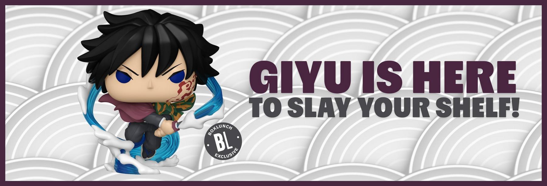 Giyu anime figure with blue water swirl effect, with text “GIYU IS HERE To SLAY YOUR SHELF!”. Shop Now.