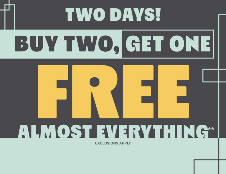 Promotional graphic reading “TWO DAYS! BUY TWO, GET ONE FREE ALMOST EVERYTHING**”. Shop Now.