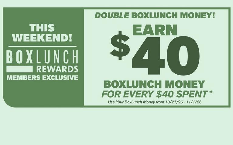 BoxLunch Rewards promo: earn $40 BoxLunch Money for every $40 spent this weekend. Shop Now.