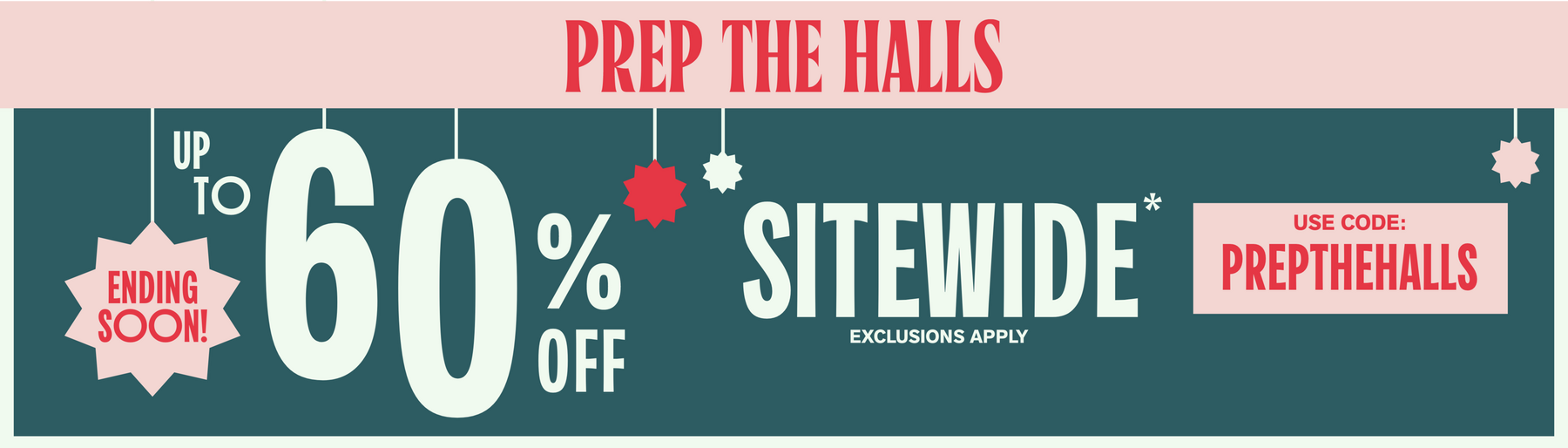 Prep the Halls promo graphic banner with text “Up to 60% off sitewide” and “Use code: PREPTHEHALLS” & "Ending Soon!". Shop Now.