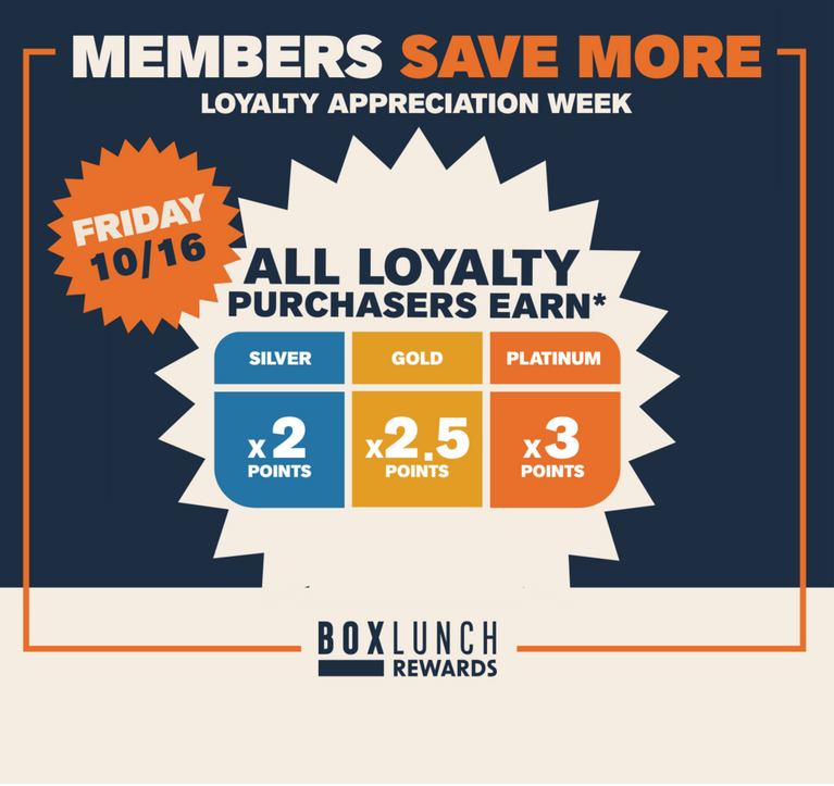 BoxLunch Rewards promo:  Members save more, loyalty points multipliers for Silver, Gold, Platinum. Friday 10/16. Shop Now.
