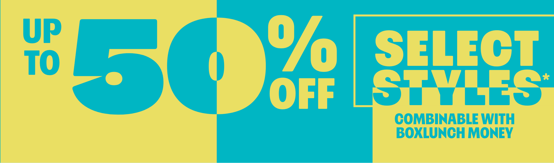 Promotional graphic reads “Up to 50% off select styles* combinable with BoxLunch Money.” Shop Now.