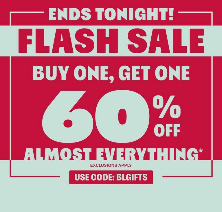 Flash sale graphic: buy one get one 60% off almost everything, use code BLGIFTS. Shop Now.