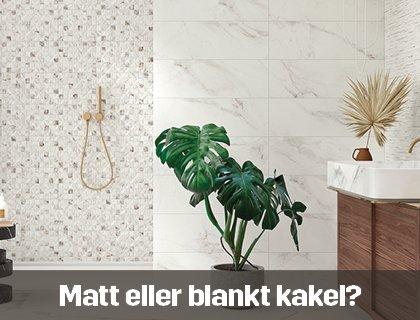 Matt eller blankt kakel? | Byggmax