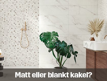 Matt eller blankt kakel? | Byggmax