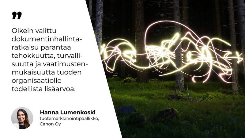 Oikein valittu dokumentinhallintaratkaisu parantaa tehokkuutta, turvallisuutta ja vaatimustenmukaisuutta tuoden organisaatioille todellista lisäarvoa.