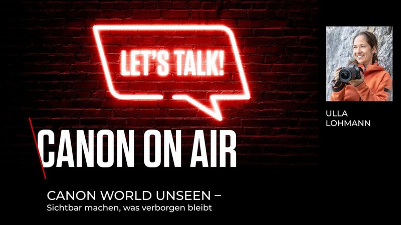 Folge 16: Canon World Unseen – Sichtbar machen, was verborgen bleibt