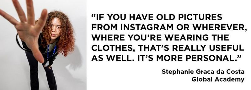 Left: a picture of a young woman with long curly hair wearing jeans, t-shirt and a lanyard round her neck. She is bent down and looking directly into the camera, with her right arm outstretched and palm splayed, so her hand is right at the front of the image. On the right, a quote reads: “If you have old pictures from Instagram or wherever, where you’re wearing the clothes, that’s really useful as well. It’s more personal.”