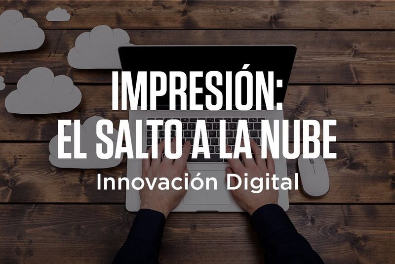 Impresión, el salto a la nube para gran cuenta