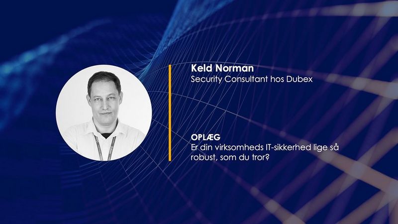 Er jeres IT-sikkerhed lige så solid, som du forestiller dig?