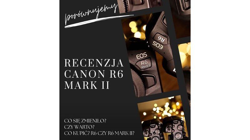 Recenzja Canon R6 Mark II.
