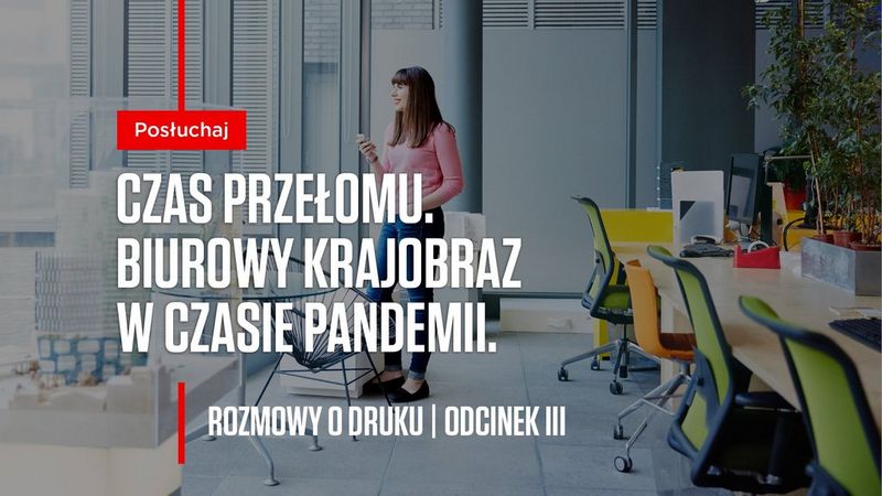 BIUROWY KRAJOBRAZ W CZASIE PANDEMII. ROZMOWY O DRUKU