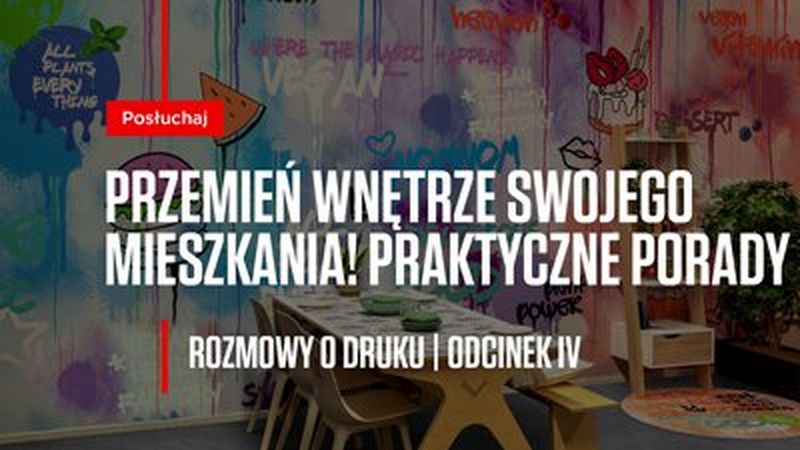 Przemień wnętrze swojego mieszkania przy pomocy druku! Praktyczne porady część III