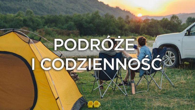 Podróże i codzienność