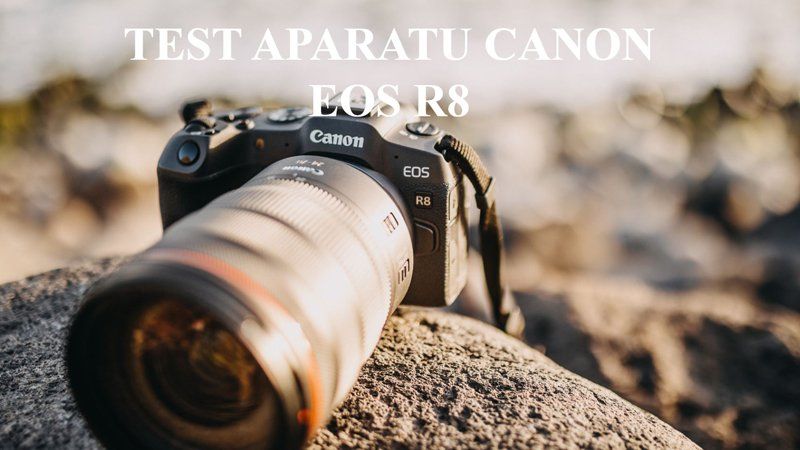 Test aparatu canon EOS R8