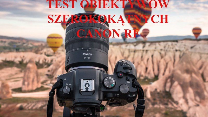 Test obiektywów szerokokątnych Canon RF