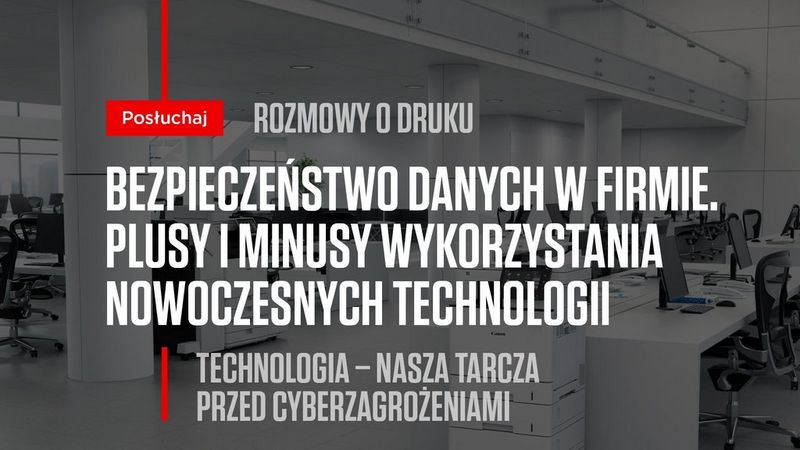 Bezpieczeństwo danych w firmie. Plusy i minusy wykorzystania nowoczesnych technologii część III