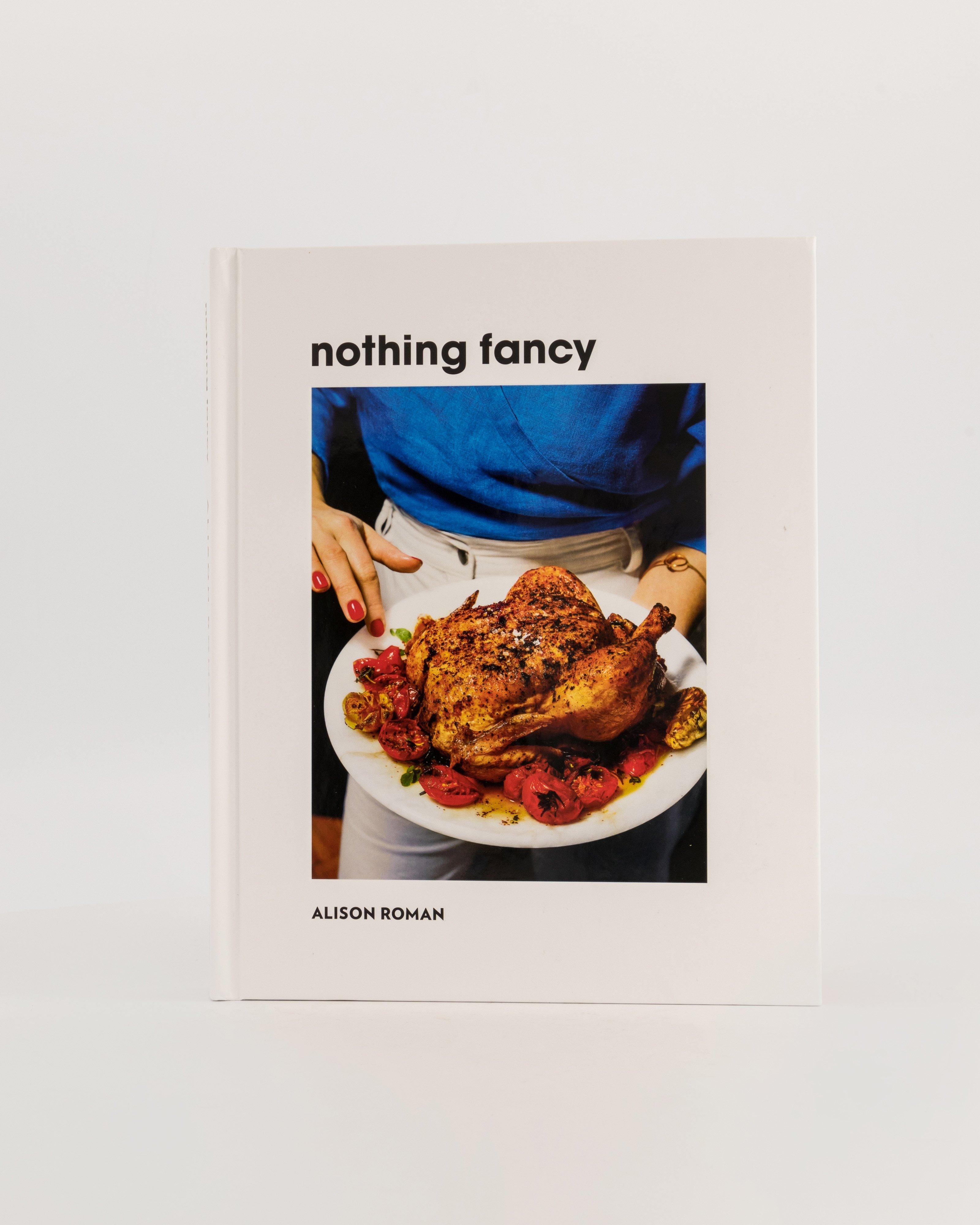 Nothing Fancy: Unfussy Food for Having People Over -  assorted