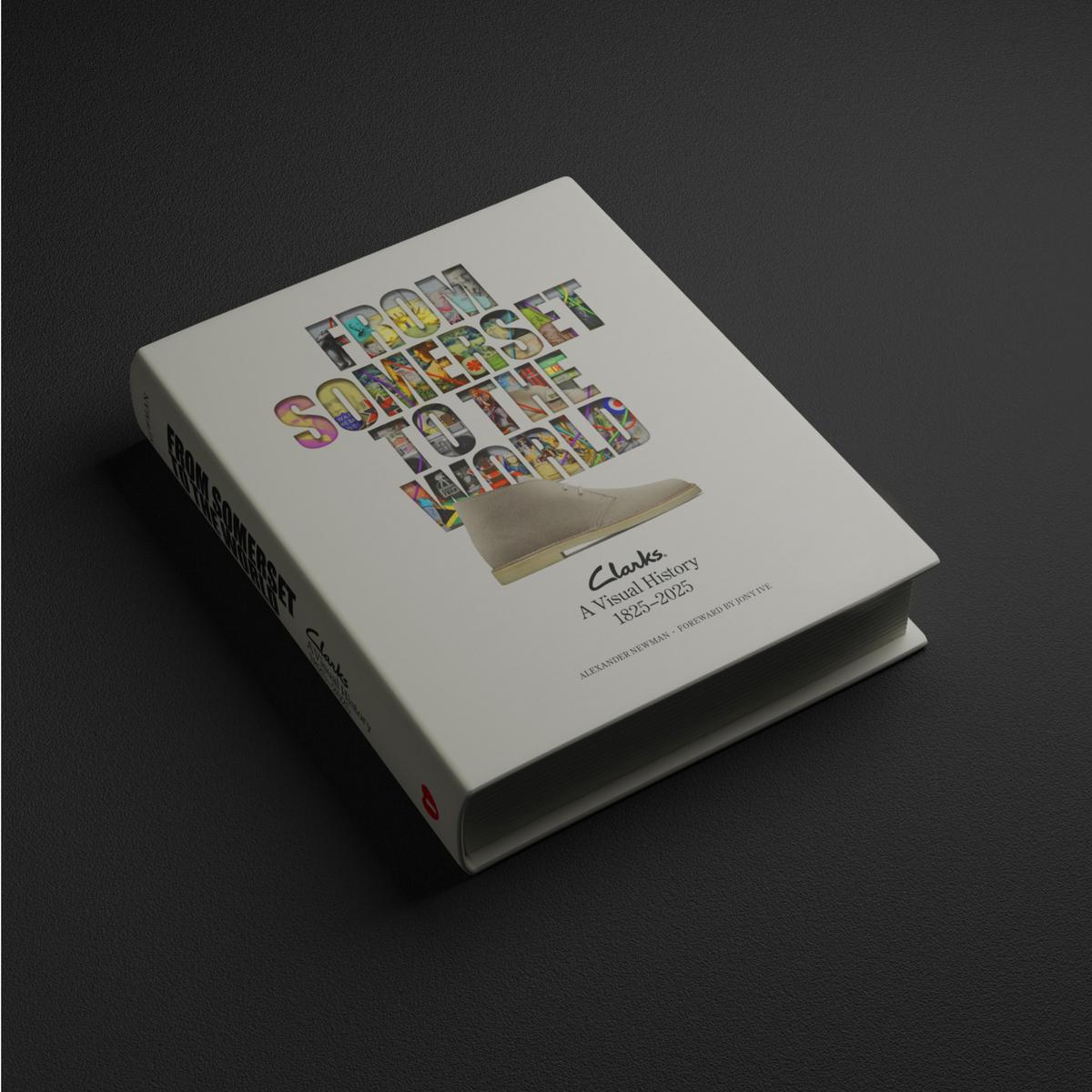 FROM SOMERSET TO THE WORLD: CLARKS A VISUAL HISTORY BOOK 1825–2025  — 