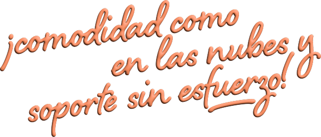 Comodidad como en las nubes y soporte sin esfuerzo