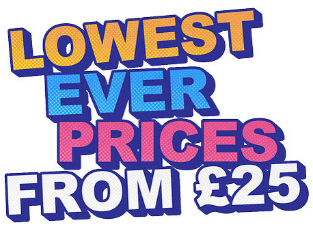 Lowest ever prices from £25