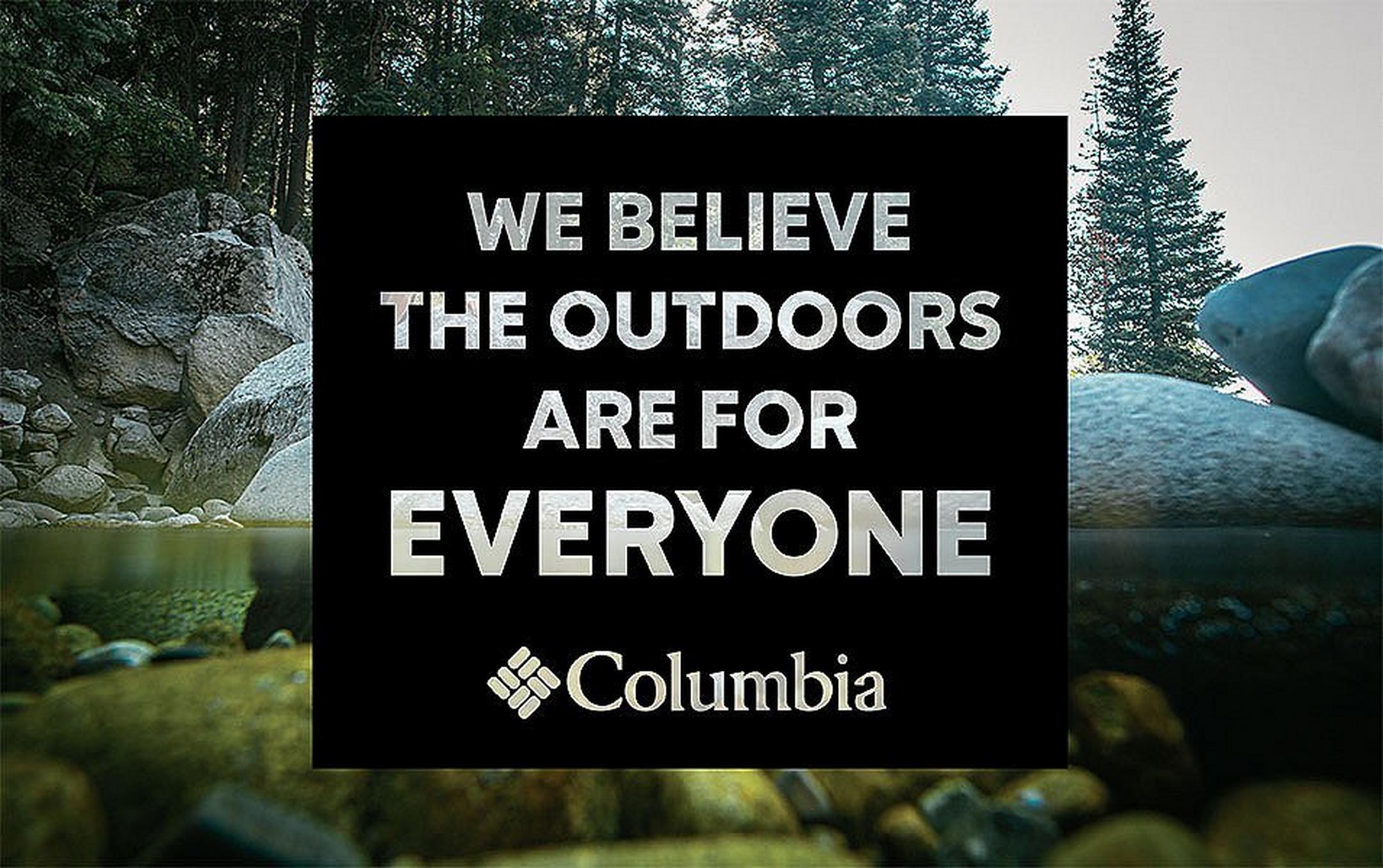 A photo of a riverbed with rocks and trees with an inset that reads “We believe the outdoors are for everyone” and a Columbia Sportswear logo at the bottom.