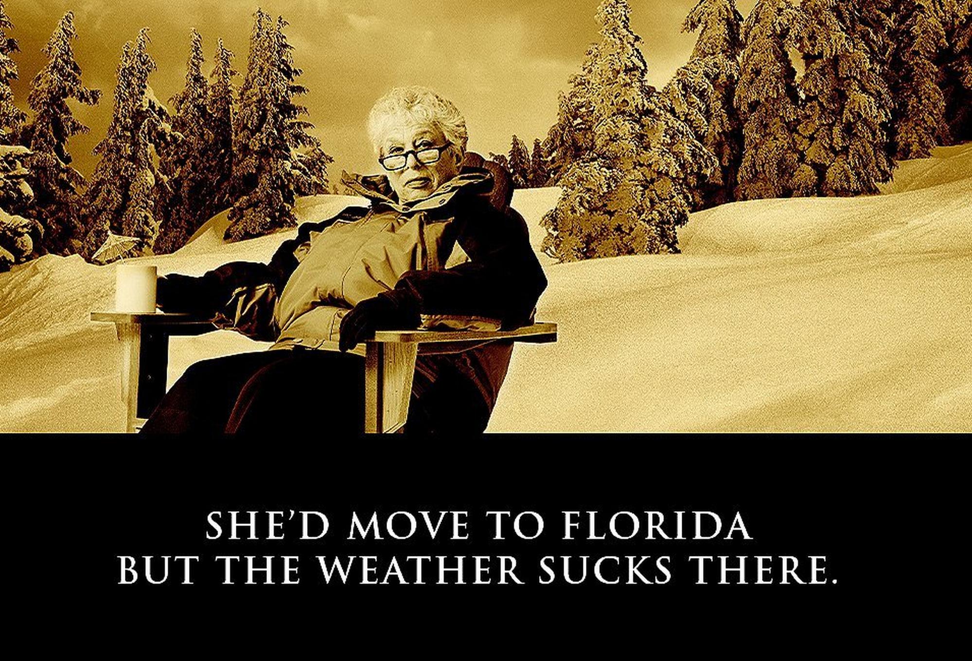 Sepia tone image with Gert Boyle sitting on wintery hills. She'd move to Florida but the weather sucks there text overlay.