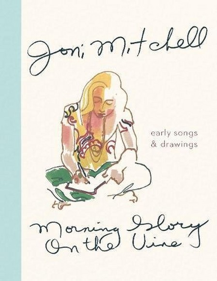 CANONGATE UK - Morning Glory On The Vine Early Songs And Drawings | Joni Mitchell