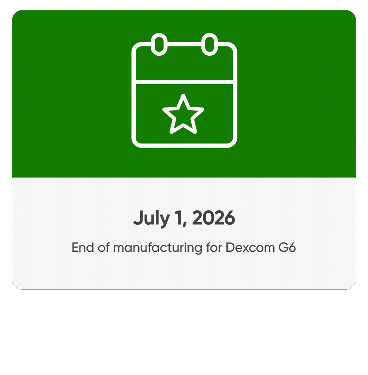 July 1st 2026 - End of manufacturing for Dexcom G6