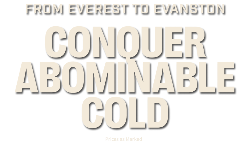 Headline: From Everest to Evanston, Conquer Abominable Cold