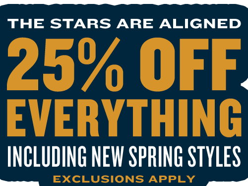 twenty five percent off everything, the stars are aligned for a once-in-a-season sale, exclusions apply